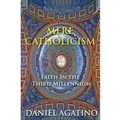 Mere Catholicism: Faith in the Third Millennium - Paperback