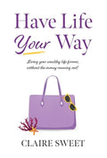 Have Life YOUR Way - Hardcover