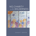 No Charity in the Wilderness: Poems - Paperback