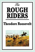 The Rough Riders by Theodore Roosevelt: The Rough Riders - Paperback