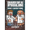 Diary of a Piglin Book 2: Ancient Bone - Paperback
