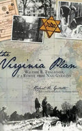 The Virginia Plan: William B. Thalhimer & a Rescue from Nazi Germany - Hardcover