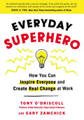 Everyday Superhero: How You Can Inspire Everyone and Create Real Change at Work - Paperback