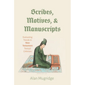 Scribes, Motives, and Manuscripts: Evaluating Trends in New Testament Textual Criticism - Paperback