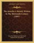 The Awarifu-L-Ma'arif, Written In The Thirteenth Century (1891) - Paperback