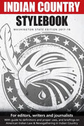 Indian Country Stylebook: Washington State Edition 2017-18 - Paperback