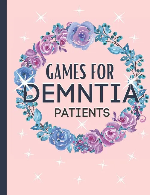 Games For Dementia Patients: Huge Game Book To Keep The Brain Sharp For Dementia - Paperback