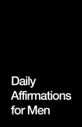 Daily Affirmations for Men: Bring Out The Best In You - Paperback