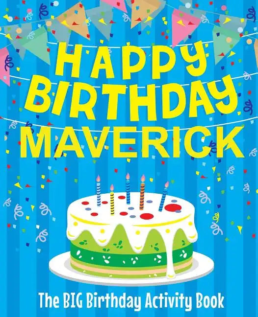Happy Birthday Maverick - The Big Birthday Activity Book: Personalized Children's Activity Book - Paperback