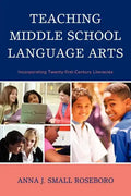 Teaching Middle School Language Arts: Incorporating Twenty-first Century Literacies - Paperback