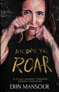 Discover Your Roar: A 30-Day Journey Towards Finding Your Roar - Paperback