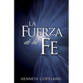 La Fuerza de La Fe: The Force of Faith (Spanish) - Paperback
