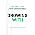 Growing with: Every Parent's Guide to Helping Teenagers and Young Adults Thrive in Their Faith, Family, and Future - Hardcover