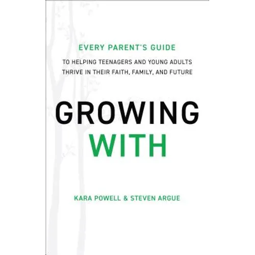 Growing with: Every Parent's Guide to Helping Teenagers and Young Adults Thrive in Their Faith, Family, and Future - Hardcover