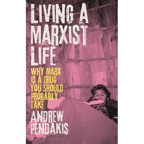 Living a Marxist Life: Why Marx Is a Drug You Should Probably Take - Hardcover