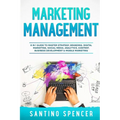 Marketing Management: 8 in 1 Guide to Master Strategy, Branding, Digital Marketing, Social Media, Analytics, Content, Business Development & Mobile Ma - Paperback