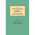 German Element in the Northeast: Pennsylvania, New York, New Jersey & New England - Paperback