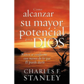 La C��mo Alcanzar Su Mayor Potencial Para Dios: Nunca Se Conforme Con Menos de Lo Que ��l Puede Darle = How to Reach Your - Paperback