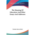 The Meaning Of Education And Other Essays And Addresses - Hardcover