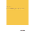 Visits to High Tartary, Yarkand, and Kashghar - Hardcover