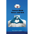 Nurses Wield Grace and Grit - Paperback