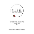 S.H.E. Share Heal Empower: Collected Journeys (Volume 3) - Paperback