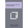 The Philosophy Of Art Of Karl Marx - Hardcover