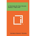 A History Of The Hesser Family, 1708-1945 - Hardcover