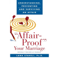 Affair-Proof Your Marriage: Understanding, Preventing and Surviving an Affair - Paperback