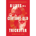8 Lives of a Century-Old Trickster - Hardcover