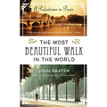 The Most Beautiful Walk in the World: A Pedestrian in Paris - Paperback