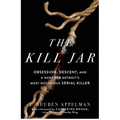 The Kill Jar: Obsession, Descent, and a Hunt for Detroit's Most Notorious Serial Killer - Paperback