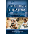 Preaching the Story: How to Communicate God's Word Through Narrative Sermons - Paperback