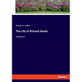The Life of Richard Steele: Volume I - Paperback