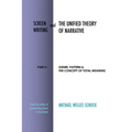 Screenwriting and The Unified Theory of Narrative: Part II: Genre, Pattern & The Concept of Total Meaning - Paperback