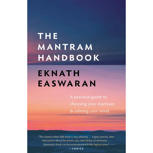The Mantram Handbook: A Practical Guide to Choosing Your Mantram and Calming Your Mind - Hardcover