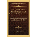 History Of The Thirty-Seventh Regiment Of Indiana Infantry Volunteers: Its Organization, Campaigns And Battles, 1861-1864 - Hardcover