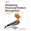 Mastering Financial Pattern Recognition: Finding and Back-Testing Candlestick Patterns with Python - Paperback