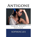 Antigone - Large Print Edition: A Play - Paperback