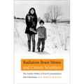Radiation Brain Moms and Citizen Scientists: The Gender Politics of Food Contamination After Fukushima - Hardcover