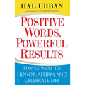 Positive Words, Powerful Results: Simple Ways to Honor, Affirm, and Celebrate Life - Paperback