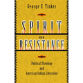 Spirit and Resistance: Political Theology and American Indian Liberation - Paperback