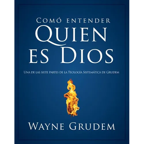 La C��mo Entender Quien Es Dios: Una de Las Siete Partes de la Teolog��a Sistem��tica de Grudem - Paperback