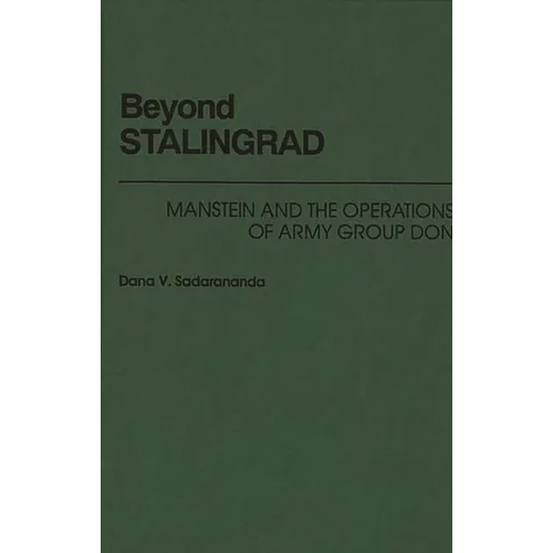 Beyond Stalingrad: Manstein and the Operations of Army Group Don - Hardcover