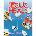 Jesus Heals: 2 Stories in 1 Book - Paperback