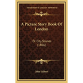 A Picture Story Book Of London: Or City Scenes (1866) - Hardcover