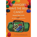 Strangers Have the Best Candy: How talking to strangers leads to a life of crazy adventure and lasting friendship - Paperback