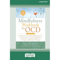 The Mindfulness Workbook for OCD: A Guide to Overcoming Obsessions and Compulsions Using Mindfulness and Cognitive Behavioral Therapy [16pt Large Prin - Paperback