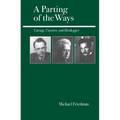A Parting of the Ways: Carnap, Cassirer, and Heidegger - Paperback
