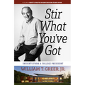 Stir What You've Got: Insights from a College President - Hardcover